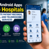 How Android Apps Help Hospitals Automate Patient Records, Billing, and Telemedicine Services