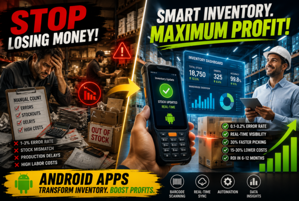 How Android Apps Improve Inventory Tracking and Warehouse Operations for Manufacturers
