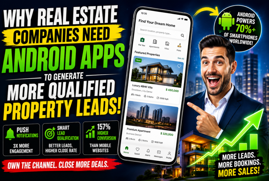 Why Real Estate Companies Need Android Apps to Generate More Qualified Property Leads