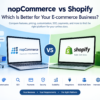 nopCommerce vs Shopify Which Is Better for Your E-commerce Business